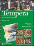 Tempera. Manuale completo. Materiali metodi realizzazioni. Ediz. illustrata