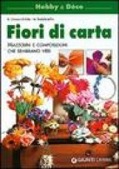 Fiori di carta. Mazzolini e composizioni che sembrano veri. Ediz. illustrata