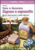Fare e decorare sapone e saponette. Nuove profumazioni e forme originali