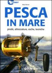 Pesca in mare. Prede, attrezzature, esche, tecniche