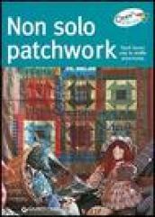 Non solo patchwork. Tanti lavori con le stoffe americane