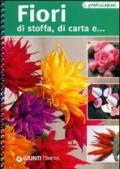 Fiori di stoffa, di carta e... (Praticissimi)