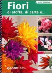 Fiori di stoffa, di carta e... (Praticissimi)