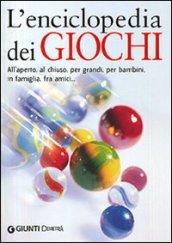 L'encicopedia dei giochi. All'aperto, al chiuso, per grandi, per bambini, in famiglia, tra amici...