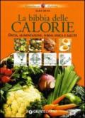 La bibbia delle calorie. Dieta, alimentazione, forma fisica e salute
