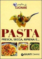 Voglia di cucinare pasta. Fresca, secca, ripiena