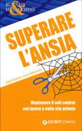 Superare l'ansia. Mantenere il self control nel lavoro e nella vita privata