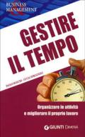 Gestire il tempo. Organizzare le attività e migliorare il proprio lavoro