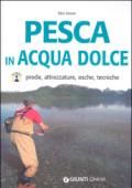 Pesca in acqua dolce. Prede, attrezzature, esche, tecniche