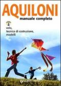 Aquiloni. Manuale completo. Volo, tecnica di costruzione, modelli