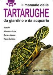 Il manuale delle tartarughe da giardino e da acquario. Specie, alimentazione, cura e igiene, riproduzione