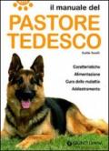 Il manuale del pastore tedesco. Caratteristiche, alimentazione, cura delle malattie, addestramento. Ediz. illustrata