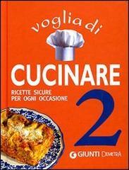 Voglia di cucinare 2. Ricette sicure per ogni occasione