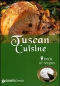 Tuscan Cuisine. Book of recipes. Ediz. inglese