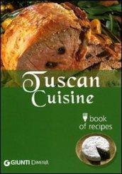 Tuscan Cuisine. Book of recipes. Ediz. inglese