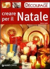 Creare per il Natale. Ediz. illustrata