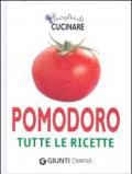 Voglia di cucinare pomodoro. Tutte le ricette