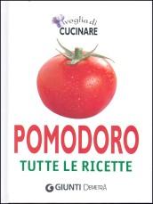 Voglia di cucinare pomodoro. Tutte le ricette