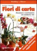 Fiori di carta. Mazzolini e composizioni che sembrano veri