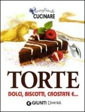 Voglia di cucinare. Torte. Dolci, biscotti, crostate e...