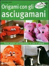 Origami con gli asciugamani. Ediz. illustrata