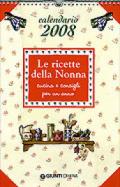 Le ricette della nonna. Calendario 2008