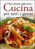 Il grande libro della cucina per tutti i giorni. Ediz. illustrata