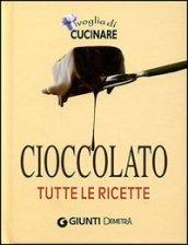 Cioccolato. Tutte le ricette. Ediz. illustrata