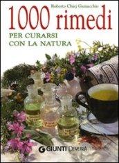 1000 rimedi per curarsi con la natura