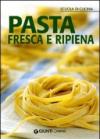 Pasta fresca e ripiena. Ediz. illustrata