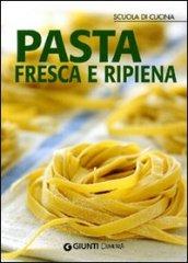 Pasta fresca e ripiena. Ediz. illustrata