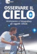 Osservare il cielo. Manuale di astronomia pratica. Ediz. illustrata