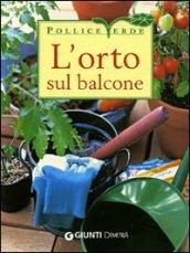 L'orto sul balcone. Ediz. illustrata