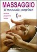 Massaggio. Il manuale completo. Tecniche, programmi, terapie
