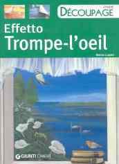 Effetto trompe l'oeil. Ediz. illustrata