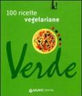 Verde. Cento ricette vegetariane. Ediz. illustrata