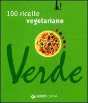 Verde. Cento ricette vegetariane. Ediz. illustrata