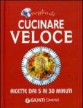 Voglia di cucinare veloce: ricette dai 5 ai 30 minuti (Compatti cucina)