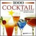 1000 cocktail per tutte le occasioni. Ediz. illustrata