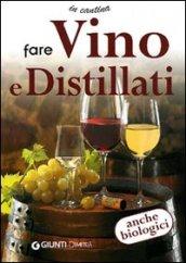 Fare vino e distillati. Ediz. illustrata