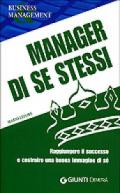 Manager di se stessi. Raggiungere il successo e costruire una buona immagine di sé