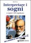 Interpretare i sogni e capire il loro significato. Con ildizionario dei sogni dalla A alla Z