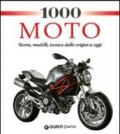 1000 moto. Storia, modelli, tecnica dalle origini a oggi. Ediz. illustrata