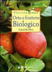 Orto e frutteto biologico. Ediz. illustrata