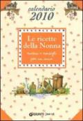 Le ricette della nonna. Cucina e consigli per un anno. Calendario 2010