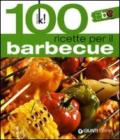 Cento ricette per il barbecue. Ediz. illustrata