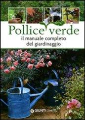 Pollice verde. Il manuale completo del giardinaggio