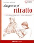 Disegnare il ritratto. Il volto, i suoi lineamenti e le sue espressioni