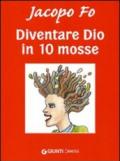 Diventare Dio in 10 mosse