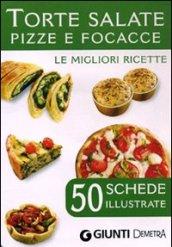 Torte salate, pizze e focacce. 50 schede di ricette illustrate te